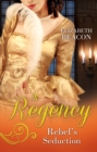 Image for A Regency rebel&#39;s seduction