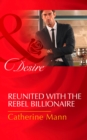 Image for Reunited with the rebel billionaire