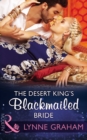Image for The desert king&#39;s blackmailed bride