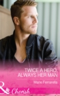 Image for Twice a hero, always her man : 21