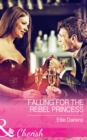 Image for Falling for the rebel princess