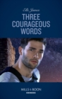 Image for Three courageous words : 3