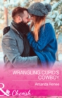 Image for Wrangling cupid&#39;s cowboy