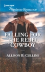 Image for Falling for the rebel cowboy