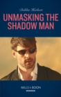 Image for Unmasking the shadow man