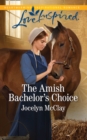 Image for The Amish bachelor&#39;s choice
