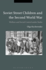 Image for Soviet street children and the Second World War: welfare and social control under Stalin