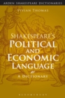Image for Shakespeare&#39;s political and economic language: a dictionary