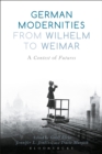 Image for German modernities from Wilhelm to Weimar  : a contest of futures