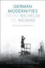 Image for German modernities from Wilhelm to Weimar: a contest of futures