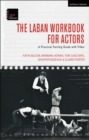Image for The Laban workbook for actors  : a practical training guide with video