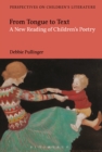 Image for From tongue to text: a new reading of children&#39;s poetry