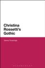 Image for Christina Rossetti&#39;s Gothic