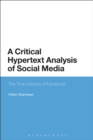 Image for A critical hypertext analysis of social media  : the true colours of Facebook