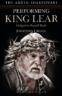 Image for Performing King Lear  : Gielgud to Russell Beale