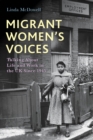 Image for Migrant women&#39;s voices  : talking about life and work in the UK since 1945