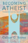 Image for Becoming atheist: humanism and the secular West