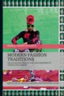 Image for Modern fashion traditions: negotiating tradition and modernity through fashion