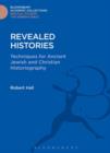 Image for Revealed histories: techniques for ancient Jewish and Christian historiography