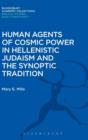 Image for Human Agents of Cosmic Power in Hellenistic Judaism and the Synoptic Tradition