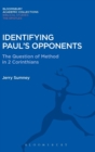 Image for Identifying Paul&#39;s opponents  : the question of method in 2 Corinthians