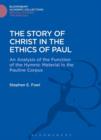 Image for The story of Christ in the ethics of Paul: an analysis of the function of the hymnic material in the Pauline Corpus
