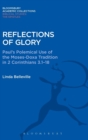 Image for Reflections of glory  : Paul&#39;s polemical use of the Moses-Doxa tradition in 2 Corinthians 3.1-18