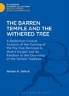 Image for The barren temple and the withered tree: a redaction-critical analysis of the cursing of the fig-tree pericope in Mark&#39;s gospel and its relation to the cleansing of the temple tradition