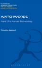 Image for Watchwords  : Mark 13 in Markan eschatology
