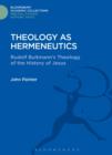 Image for Theology as hermeneutics: Rudolf Bultmann&#39;s Theology of the history of Jesus