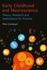 Image for Early childhood and neuroscience: theory, research and implications for practice