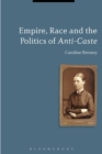 Image for Empire, Race and the Politics of Anti-Caste