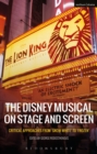 Image for The Disney musical on stage and screen: critical approaches from &#39;Snow White&#39; to &#39;Frozen&#39;