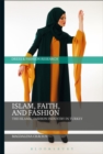 Image for Islam, faith, and fashion  : the Islamic fashion industry in Turkey