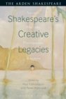 Image for Shakespeare&#39;s creative legacies  : artists, writers, performers, readers