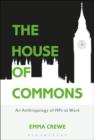 Image for The House of Commons: an anthropology of MPs at work
