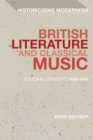 Image for British literature and classical music  : cultural contexts 1870-1945