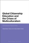 Image for Global Citizenship Education and the Crises of Multiculturalism