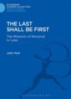 Image for The last shall be first: the rhetoric of reversal in Luke