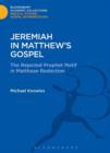 Image for Jeremiah in Matthew&#39;s gospel: the rejected prophet motif in Matthean redaction