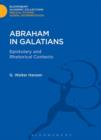 Image for Abraham in Galatians: epistolary and rhetorical contexts