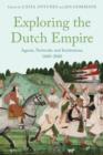 Image for Exploring the Dutch Empire: agents, networks and institutions, 1600-2000