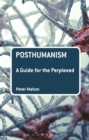 Image for Posthumanism: A Guide for the Perplexed