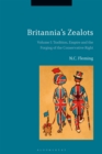 Image for Britannia&#39;s Zealots, Volume I : Tradition, Empire and the Forging of the Conservative Right