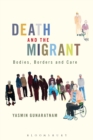 Image for Death and the migrant  : bodies, borders and care