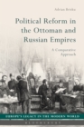 Image for Political reform in the Ottoman and Russian empires: a comparative approach