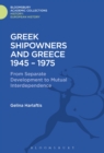 Image for Greek shipowners and Greece: 1945-1975 from separate development to mutual interdependence