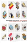 Image for Anthropology for architects  : social relations and the built environment