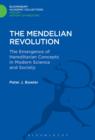 Image for The Mendelian revolution: the emergence of hereditarian concepts in modern science and society