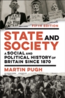 Image for State and society: a social and political history of Britain since 1870